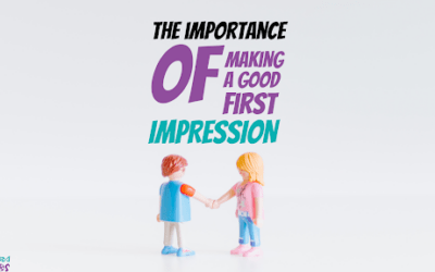 THE IMPORTANCE OF MAKING A GOOD FIRST IMPRESSION: