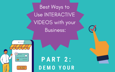 Best Ways to use Interactive Videos with your Business:  Part 2 —> Demo Your Product